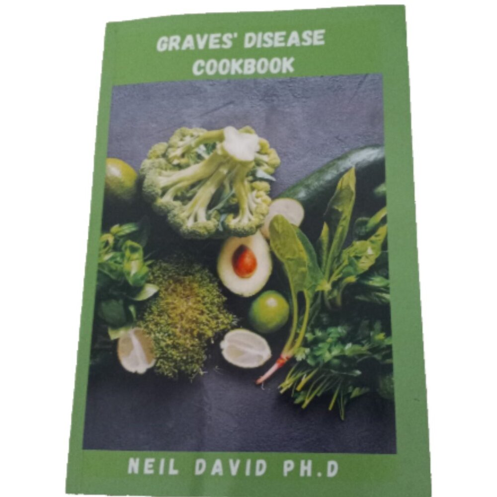 Graves’ Disease Cookbook Neil David Ph.D Paperback 89 Pages Thyroid Diet Guide